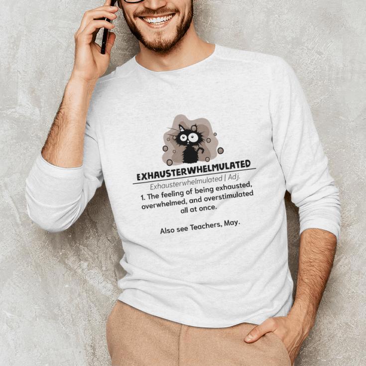 Cat Exhausted Teacher Exhausterwhelmulated Definition Unisex Long Sleeve T-Shirt, funny gift Cat Exhausted Teacher Exhausterwhelmulated Definition Unisex Long Sleeve T-Shirt, funny gift
