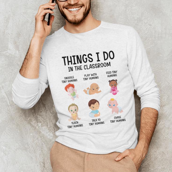 Daycare Preschool Infant Teacher Thing I Do In The Classroom Unisex Long Sleeve T-Shirt, funny gift