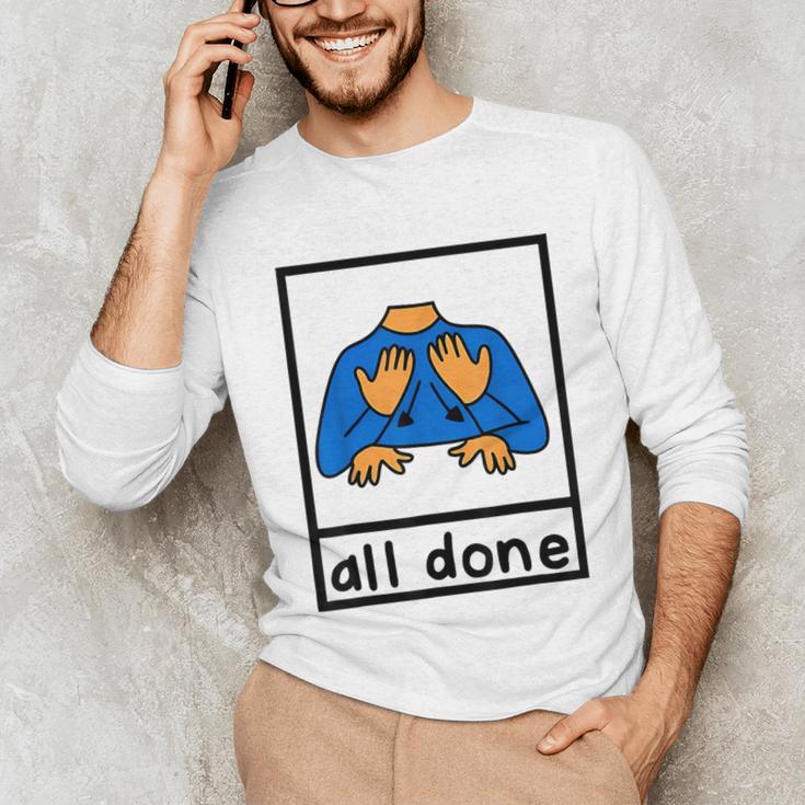 All Done Sign Language Speech Pathology Aac Sped Teacher Unisex Long Sleeve T-Shirt, funny gift