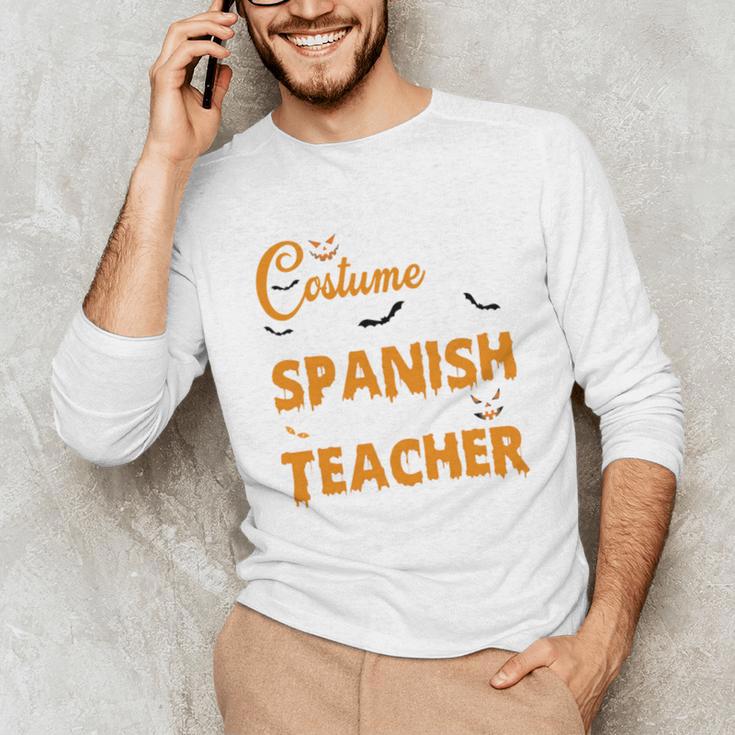 I Don't Need A Costume I'm A Spanish Teacher Halloween Unisex Long Sleeve T-Shirt, funny gift I Don't Need A Costume I'm A Spanish Teacher Halloween Unisex Long Sleeve T-Shirt, funny gift