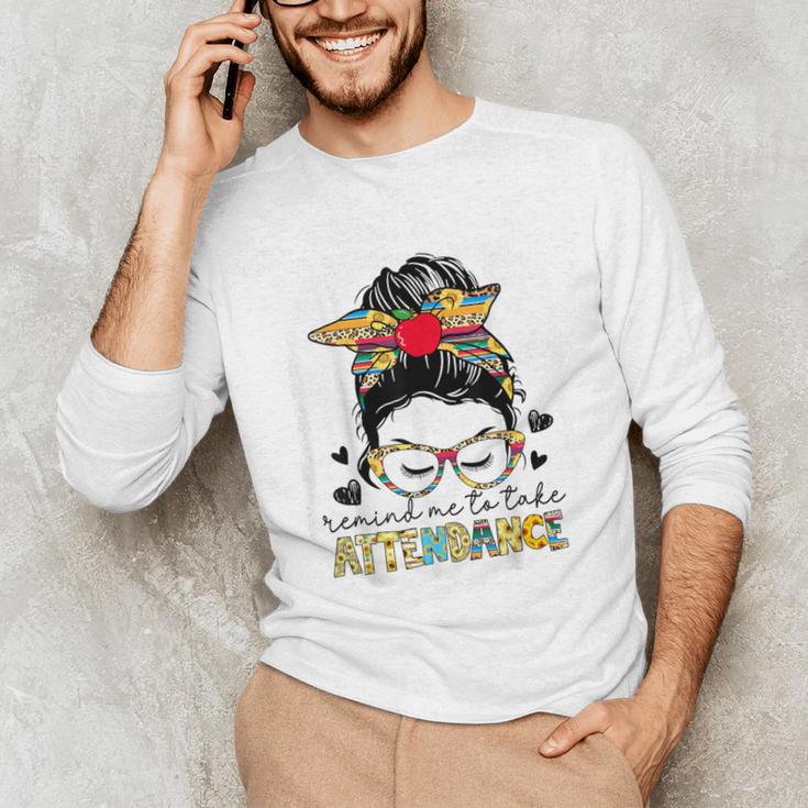 Elementary Teacher Remind Me To Take Attendance Women Unisex Long Sleeve T-Shirt, funny gift Elementary Teacher Remind Me To Take Attendance Women Unisex Long Sleeve T-Shirt, funny gift