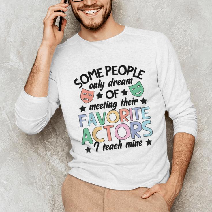 Favorite Actors Theater Drama Teacher Drama Teaching Unisex Long Sleeve T-Shirt, funny gift