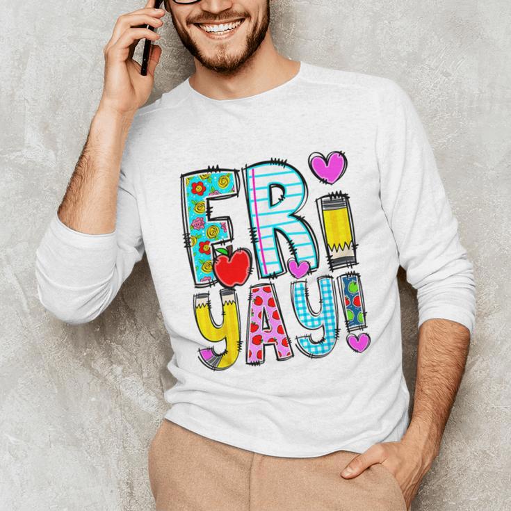 Happy Fri-Yay Friday Lovers Fun Teacher Life FriYay Weekend Unisex Long Sleeve T-Shirt, funny gift