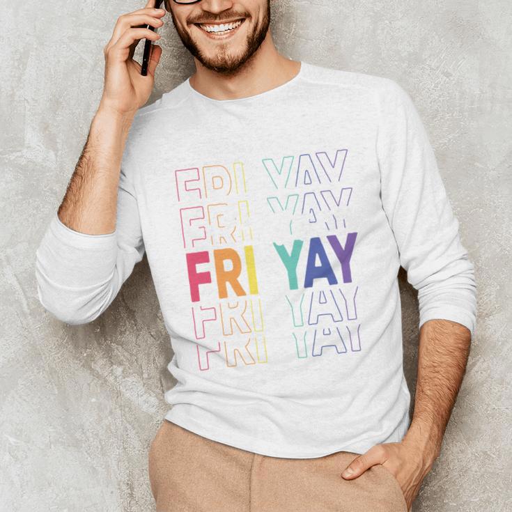 Happy Fri Yay Teacher Friday Saying Unisex Long Sleeve T-Shirt, funny gift