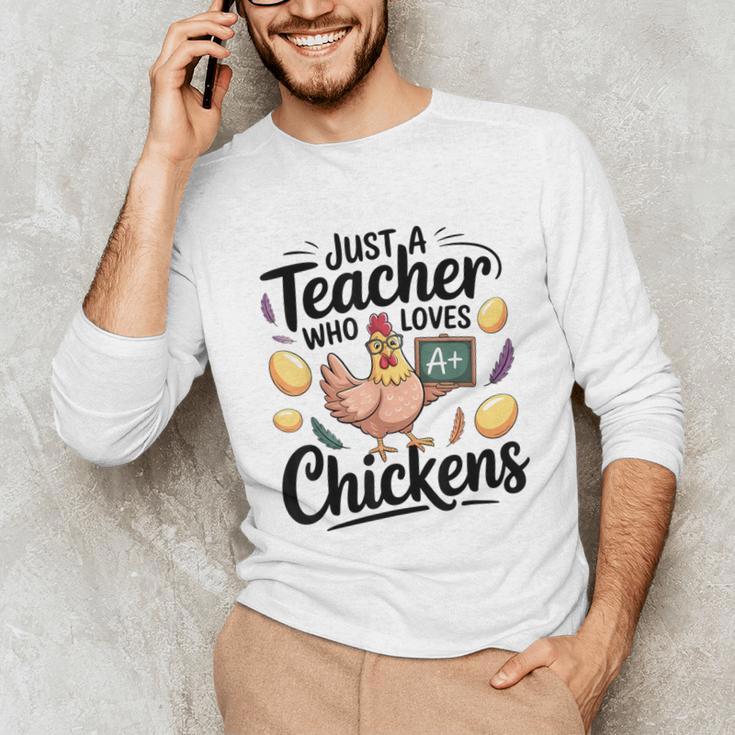 Just a Teacher Who Loves Chickens Chicken Farm Animal Lover Unisex Long Sleeve T-Shirt, funny gift
