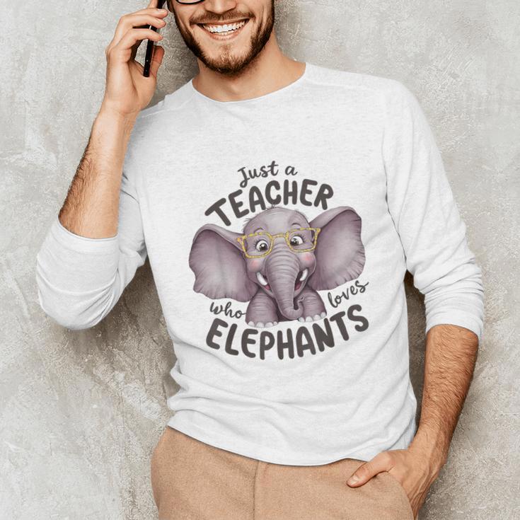 Just a Teacher Who Loves Elephants Elephant Lover Educator Unisex Long Sleeve T-Shirt, funny gift Just a Teacher Who Loves Elephants Elephant Lover Educator Unisex Long Sleeve T-Shirt, funny gift