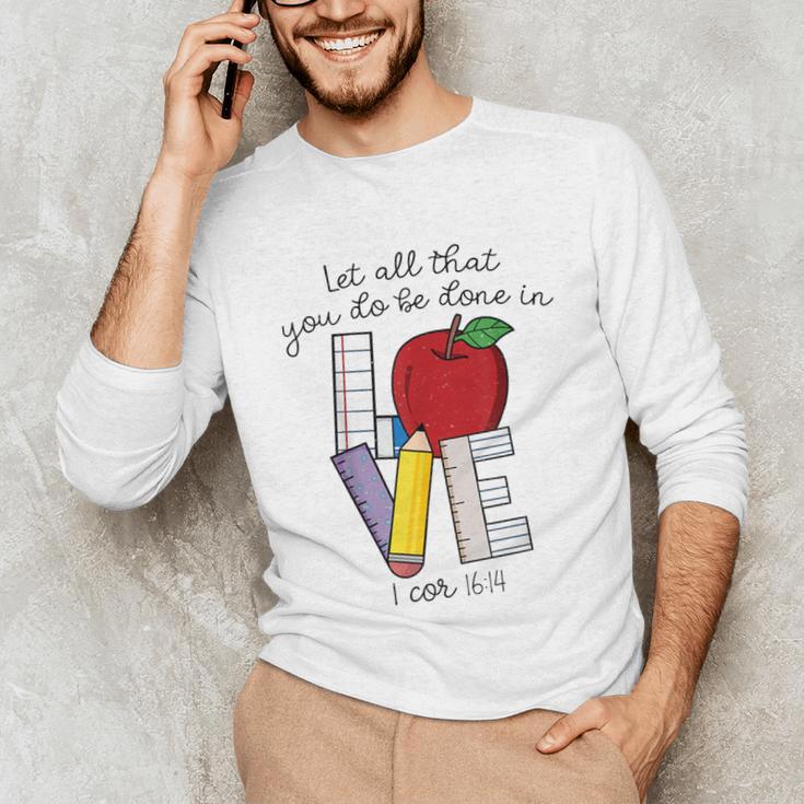 Let All That You Do Be Done In Love Christian Teacher Unisex Long Sleeve T-Shirt, funny gift Let All That You Do Be Done In Love Christian Teacher Unisex Long Sleeve T-Shirt, funny gift