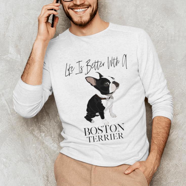 Life Is Better With A Boston Terrier Dog For Lover Unisex Long Sleeve T-Shirt, funny gift