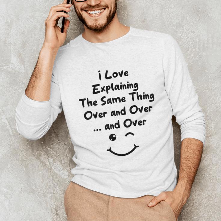I Love Explaining The Same Thing Teacher Lie Party Unisex Long Sleeve T-Shirt, funny gift