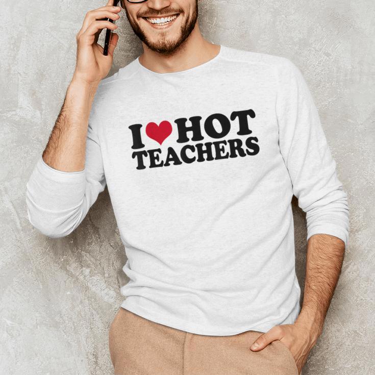 I Love Hot Teachers Men Women Unisex Long Sleeve T-Shirt, funny gift