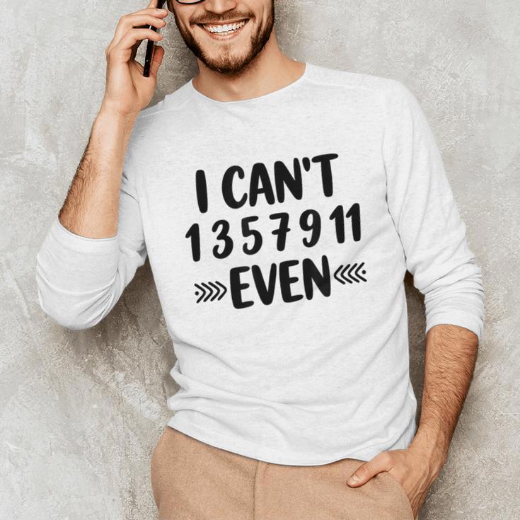 Math Teacher Can't Even Appreciation Science Day Unisex Long Sleeve T-Shirt, funny gift Math Teacher Can't Even Appreciation Science Day Unisex Long Sleeve T-Shirt, funny gift
