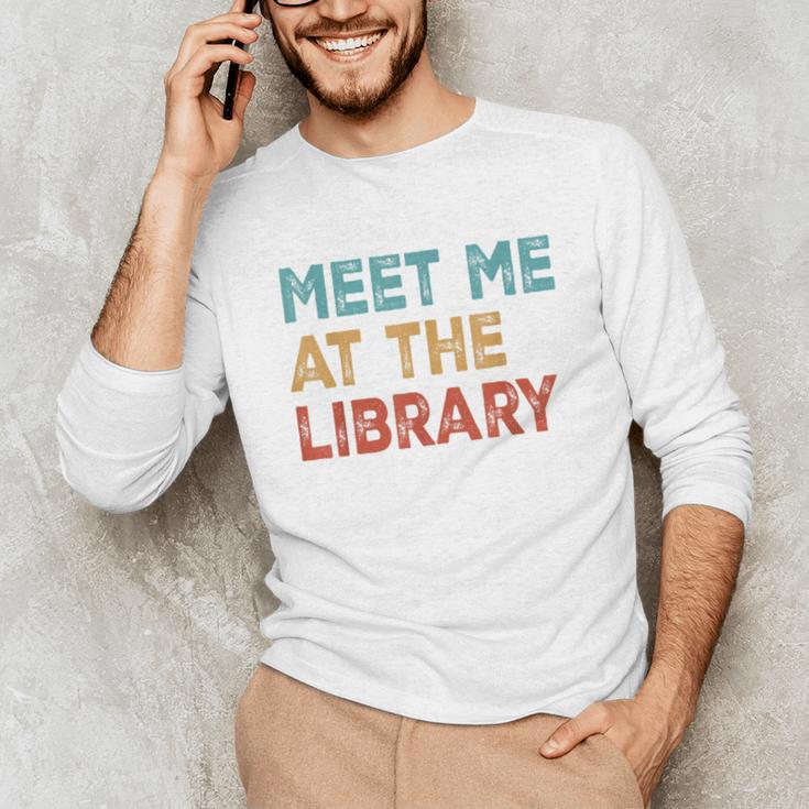 Meet Me At The Library For Teachers And School Librarians Unisex Long Sleeve T-Shirt, funny gift Meet Me At The Library For Teachers And School Librarians Unisex Long Sleeve T-Shirt, funny gift