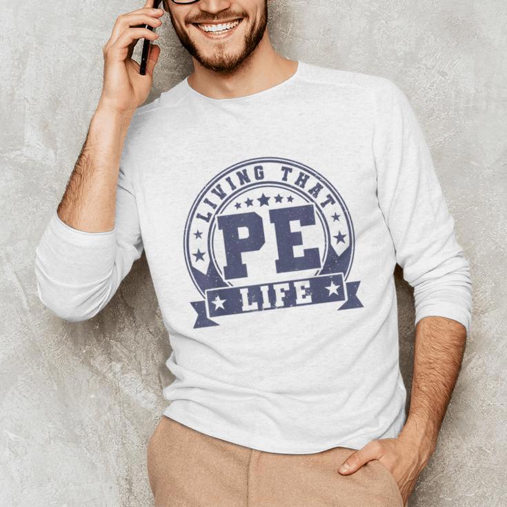 PE Teacher Living That PE Life Physical Education Teacher Unisex Long Sleeve T-Shirt, funny gift PE Teacher Living That PE Life Physical Education Teacher Unisex Long Sleeve T-Shirt, funny gift