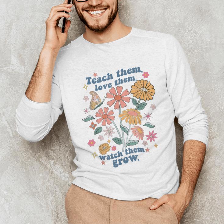 Teach Them Love Them Watch Them Grow Retro Teacher Floral Unisex Long Sleeve T-Shirt, funny gift Teach Them Love Them Watch Them Grow Retro Teacher Floral Unisex Long Sleeve T-Shirt, funny gift