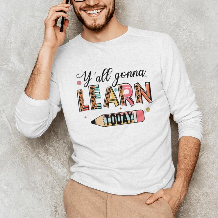 Teacher Y'All Gonna Learn Today First Day Of School Teacher Unisex Long Sleeve T-Shirt, funny gift Teacher Y'All Gonna Learn Today First Day Of School Teacher Unisex Long Sleeve T-Shirt, funny gift