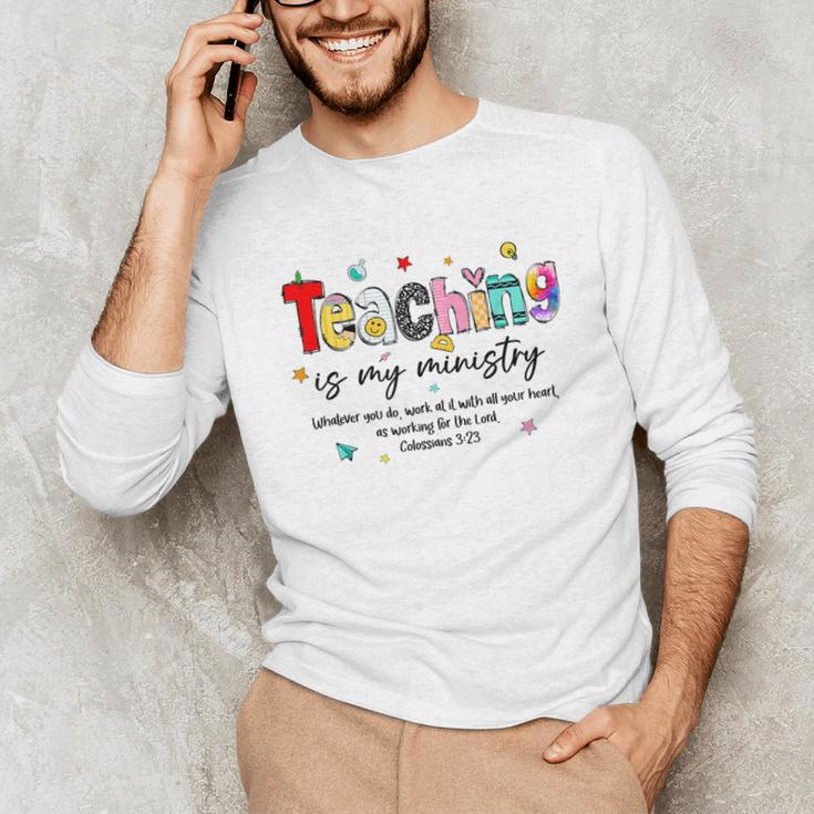 Teaching Is My Ministry God Christian Teacher Back To School Unisex Long Sleeve T-Shirt, funny gift