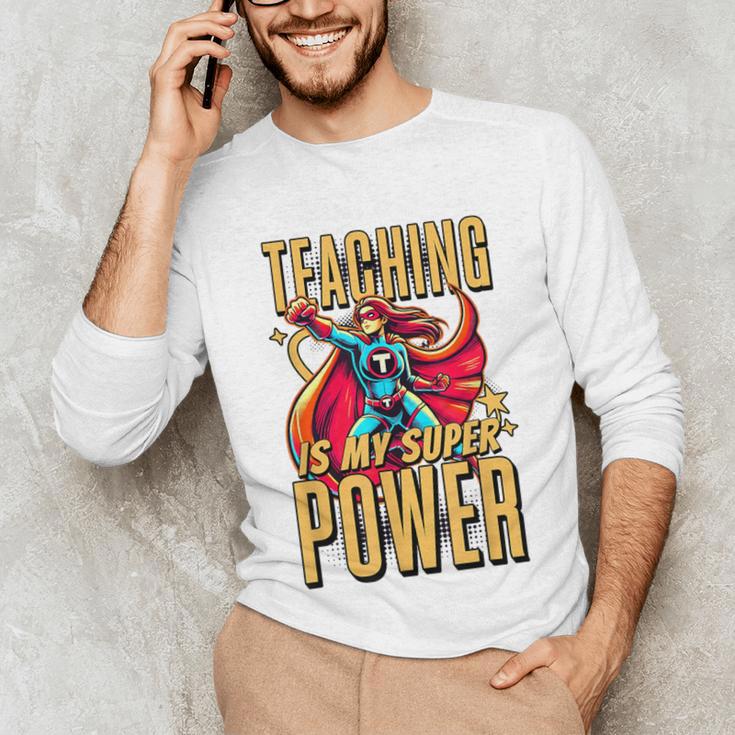 Teaching Is My Super Power Superhero Teacher Unisex Long Sleeve T-Shirt, funny gift Teaching Is My Super Power Superhero Teacher Unisex Long Sleeve T-Shirt, funny gift