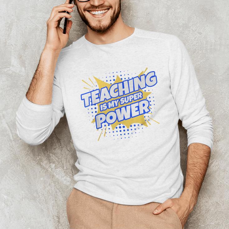 TEACHING IS MY SUPER POWER Teacher Appreciation Unisex Long Sleeve T-Shirt, funny gift TEACHING IS MY SUPER POWER Teacher Appreciation Unisex Long Sleeve T-Shirt, funny gift