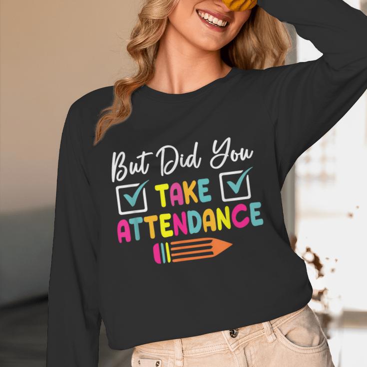 But Did You Take Attendance Teacher School Secretary Team Unisex Long Sleeve T-Shirt, funny design But Did You Take Attendance Teacher School Secretary Team Unisex Long Sleeve T-Shirt, funny design