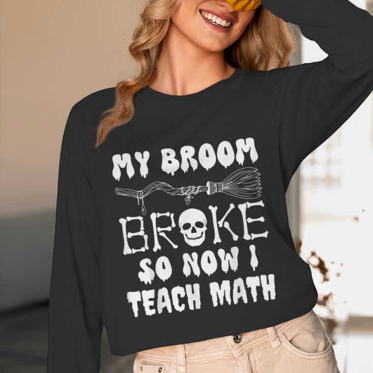 My Broom Broke So Now I Teach Math Halloween Teacher Costume For Men Women Unisex Long Sleeve T-Shirt, funny design