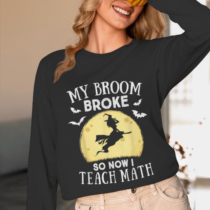 My Broom Broke So Now I Teach Math Teacher Halloween Costume For Men Women Unisex Long Sleeve T-Shirt, funny design My Broom Broke So Now I Teach Math Teacher Halloween Costume For Men Women Unisex Long Sleeve T-Shirt, funny design
