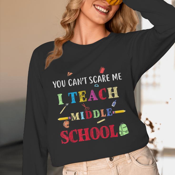 You Can't Scare Me I Teach Middle School Teacher For Men Women Unisex Long Sleeve T-Shirt, funny design