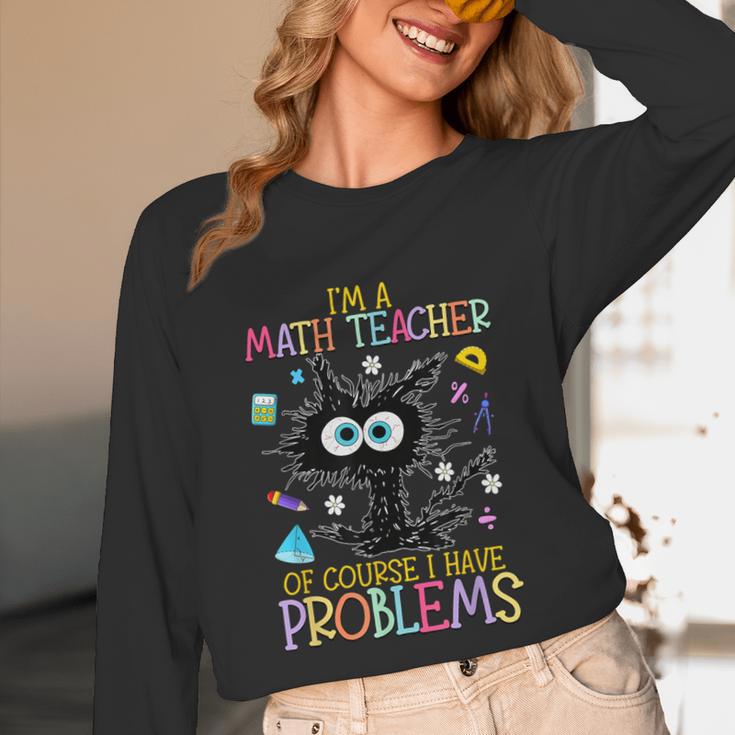 Cat Kitty I'm A Math Teacher Of Course I Have Problems Unisex Long Sleeve T-Shirt, funny design Cat Kitty I'm A Math Teacher Of Course I Have Problems Unisex Long Sleeve T-Shirt, funny design