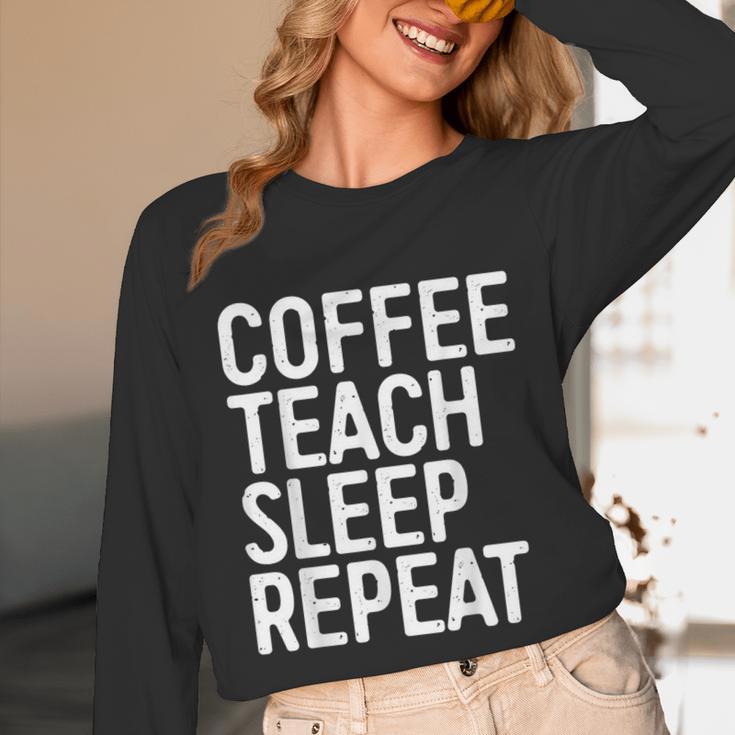 Coffee Teach Sleep Repeat Shirt Coffee Men Women Teacher Unisex Long Sleeve T-Shirt, funny design
