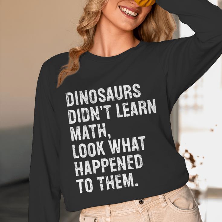 Dinosaurs Didn't Learn Math Math Teacher Unisex Long Sleeve T-Shirt, funny design Dinosaurs Didn't Learn Math Math Teacher Unisex Long Sleeve T-Shirt, funny design