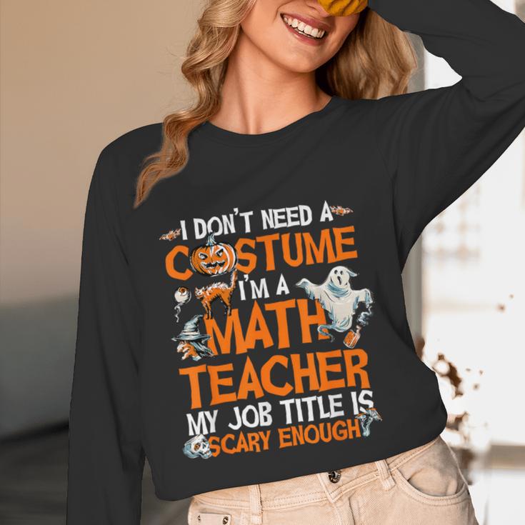 I Don't Need A Costume I'm Math Teacher Costume Halloween Men Women Unisex Long Sleeve T-Shirt, funny design