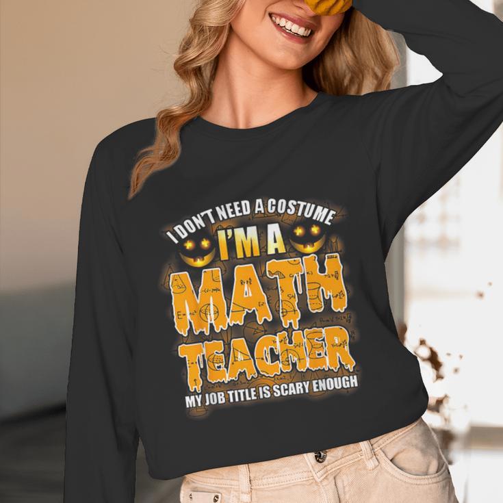 I Don't Need A Costume I'm A Math Teacher Halloween Unisex Long Sleeve T-Shirt, funny design I Don't Need A Costume I'm A Math Teacher Halloween Unisex Long Sleeve T-Shirt, funny design