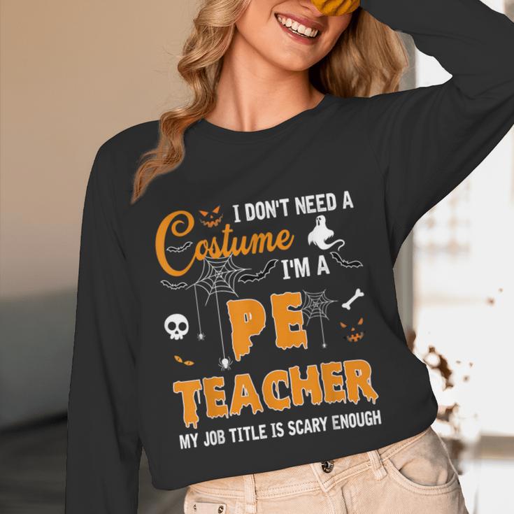 I Don't Need A Costume I'm A Pe Teacher Halloween Men Women Unisex Long Sleeve T-Shirt, funny design