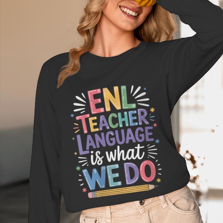 English Teaching ENL Teacher Language Is What We Do Unisex Long Sleeve T-Shirt, funny design English Teaching ENL Teacher Language Is What We Do Unisex Long Sleeve T-Shirt, funny design