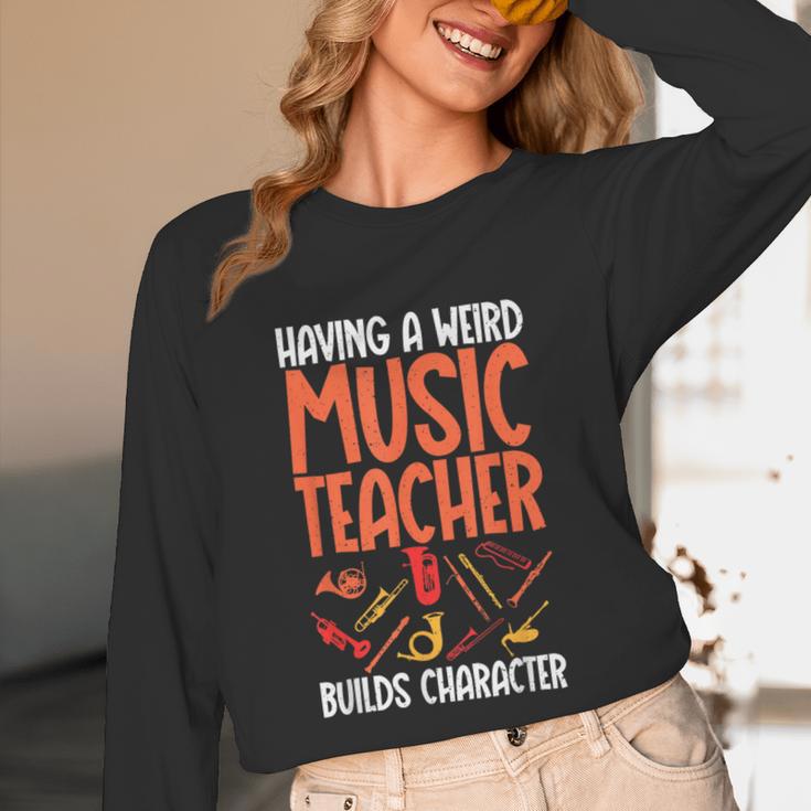 Having a Weird Music Teacher Builds Character Music Teacher Unisex Long Sleeve T-Shirt, funny design