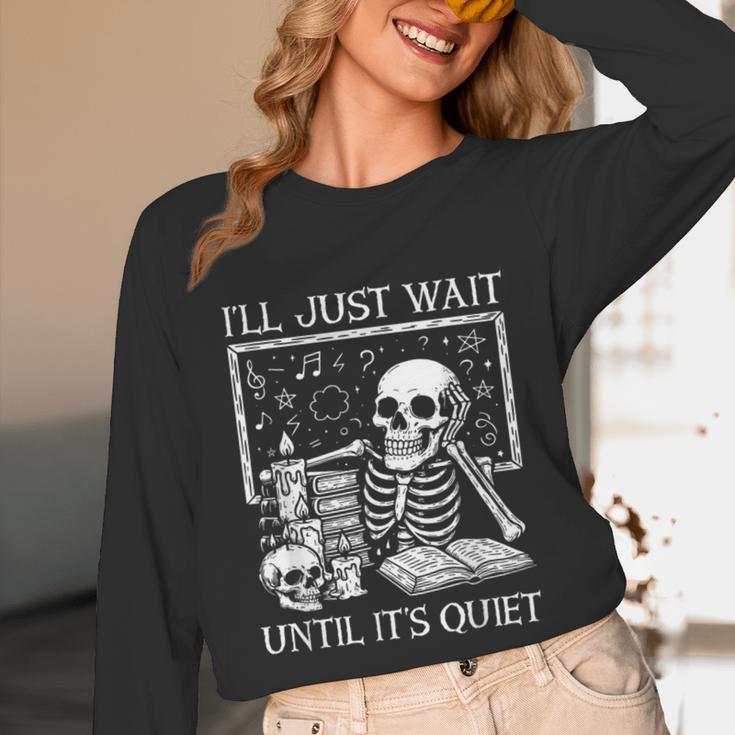 I'Ll Just Wait Until It's Quiet Skeleton Halloween Teacher Unisex Long Sleeve T-Shirt, funny design I'Ll Just Wait Until It's Quiet Skeleton Halloween Teacher Unisex Long Sleeve T-Shirt, funny design