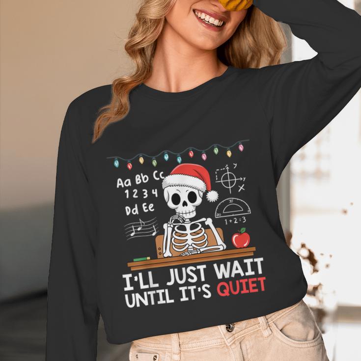 I'Ll Just Wait Until It's Quiet Skeleton Teacher Christmas Unisex Long Sleeve T-Shirt, funny design I'Ll Just Wait Until It's Quiet Skeleton Teacher Christmas Unisex Long Sleeve T-Shirt, funny design