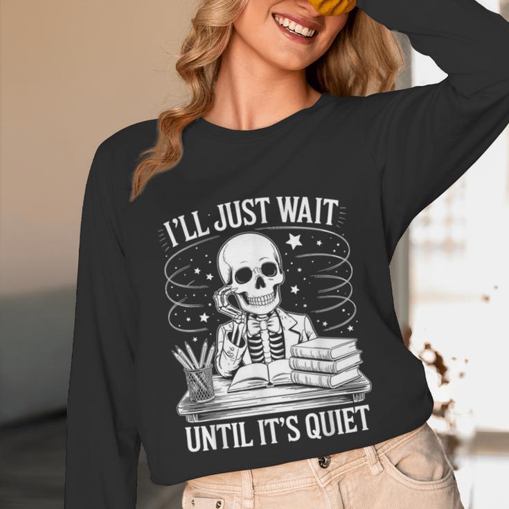 I'Ll Wait Until It's Quiet Tshirt Skeleton Teacher Halloween Unisex Long Sleeve T-Shirt, funny design I'Ll Wait Until It's Quiet Tshirt Skeleton Teacher Halloween Unisex Long Sleeve T-Shirt, funny design