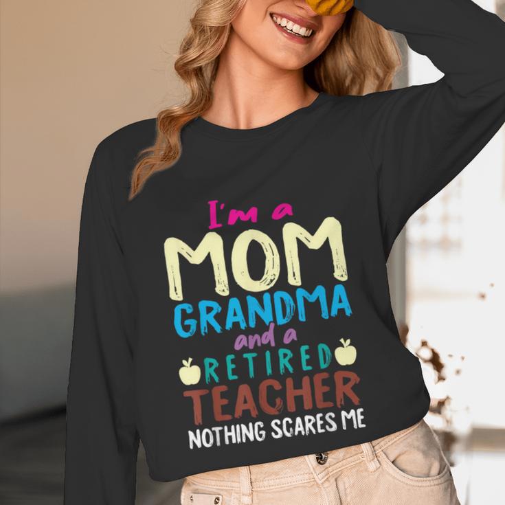 I'm Mom Grandma And A Retired Teacher Nothing Scares Me Men Women Unisex Long Sleeve T-Shirt, funny design I'm Mom Grandma And A Retired Teacher Nothing Scares Me Men Women Unisex Long Sleeve T-Shirt, funny design