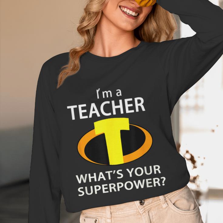I'm a Teacher What's Your Superpower Teacher Unisex Long Sleeve T-Shirt, funny design