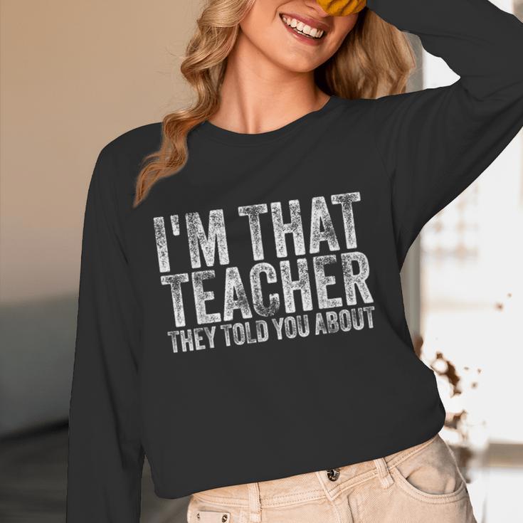 I'm That Teacher They Told You About Back To School For Men Women Unisex Long Sleeve T-Shirt, funny design I'm That Teacher They Told You About Back To School For Men Women Unisex Long Sleeve T-Shirt, funny design