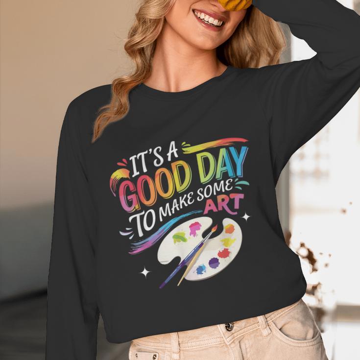 It's A Good Day To Make Some Art Artist Drawing Teacher Unisex Long Sleeve T-Shirt, funny design
