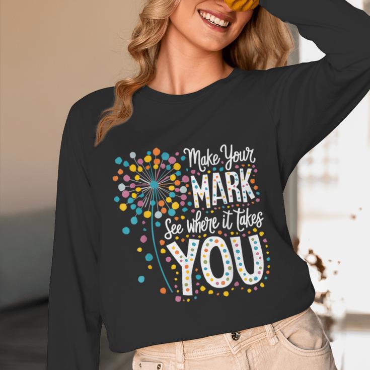 Make Your Mark Dandelion Happy Dot Day Shirts Teacher Kids Unisex Long Sleeve T-Shirt, funny design
