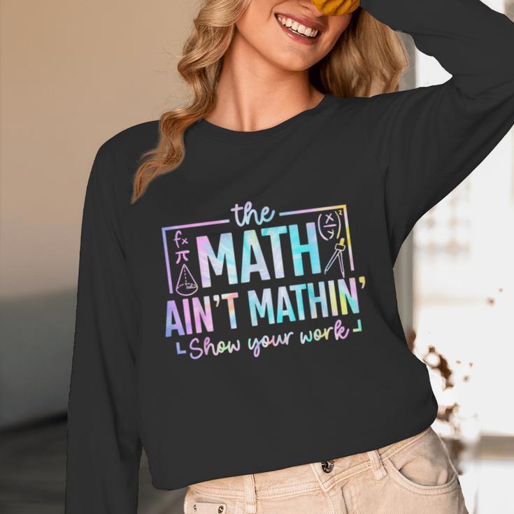The Math Ain't Mathin Math Teacher Unisex Long Sleeve T-Shirt, funny design The Math Ain't Mathin Math Teacher Unisex Long Sleeve T-Shirt, funny design