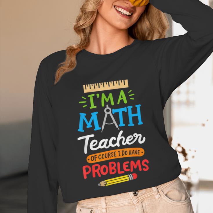Math Teacher I Am A Math Teacher Of Course I Have Problems Unisex Long Sleeve T-Shirt, funny design Math Teacher I Am A Math Teacher Of Course I Have Problems Unisex Long Sleeve T-Shirt, funny design