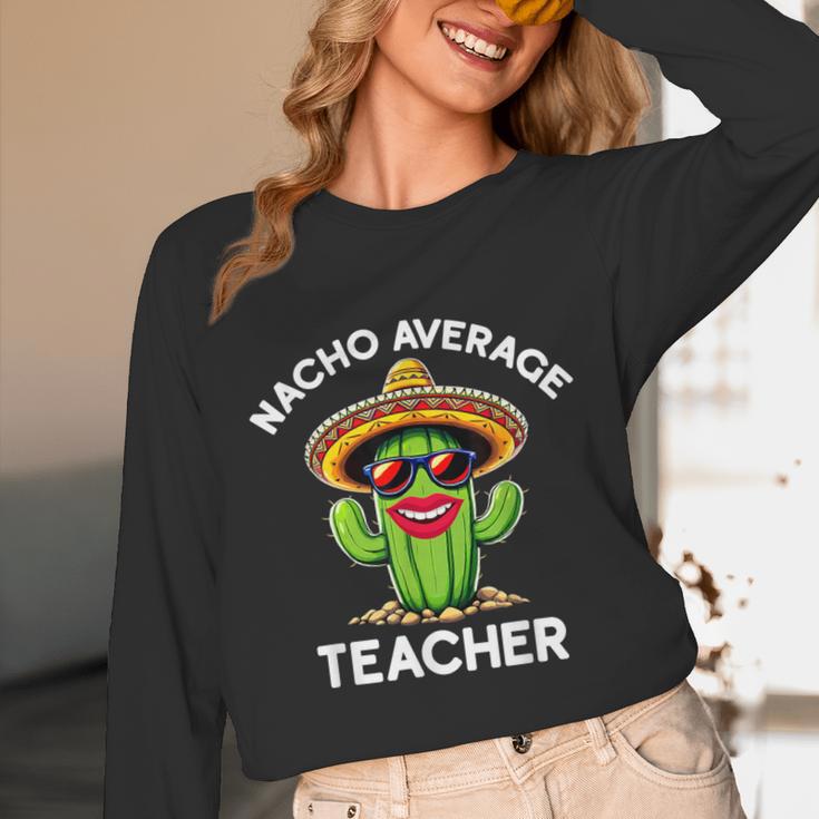 Nacho Average Teacher Sarcastic Women Teaching Unisex Long Sleeve T-Shirt, funny design