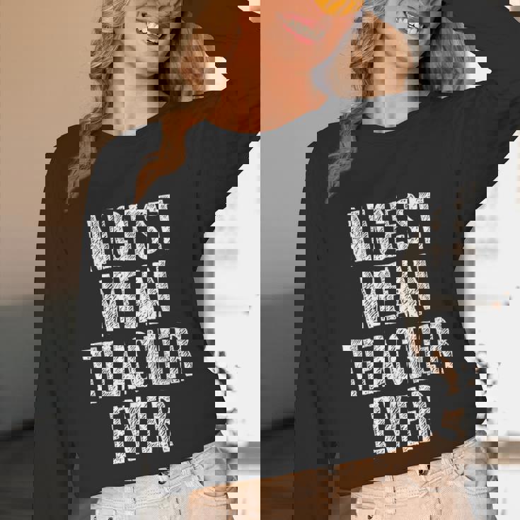 Nicest Mean Teacher Ever Teacher For Men Women Unisex Long Sleeve T-Shirt, funny design