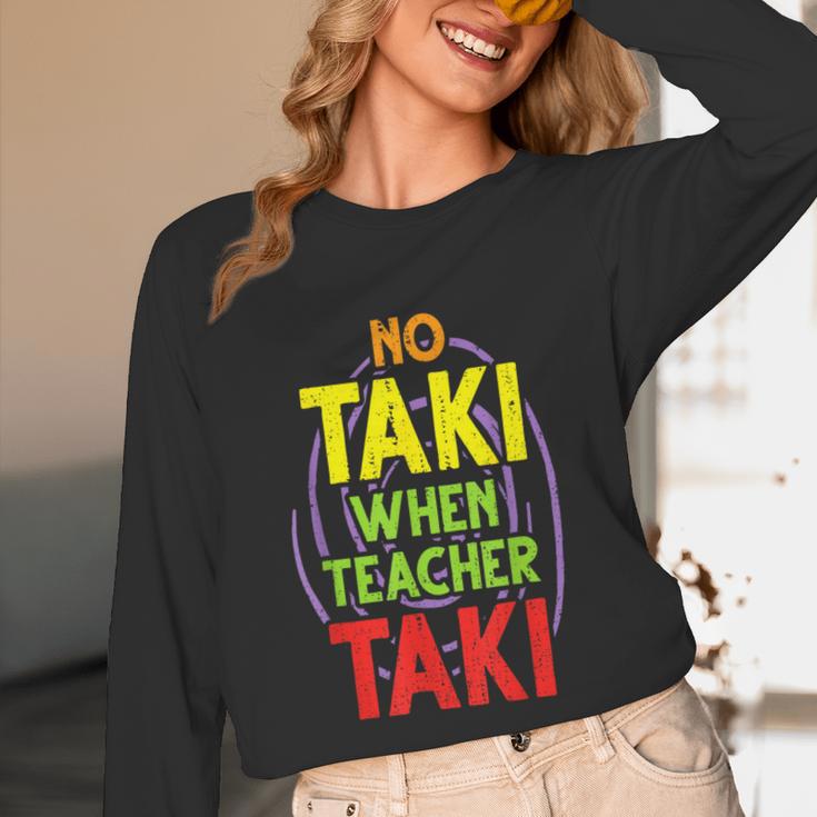 No Taki When Teacher Taki Education Classroom Teacher Unisex Long Sleeve T-Shirt, funny design No Taki When Teacher Taki Education Classroom Teacher Unisex Long Sleeve T-Shirt, funny design