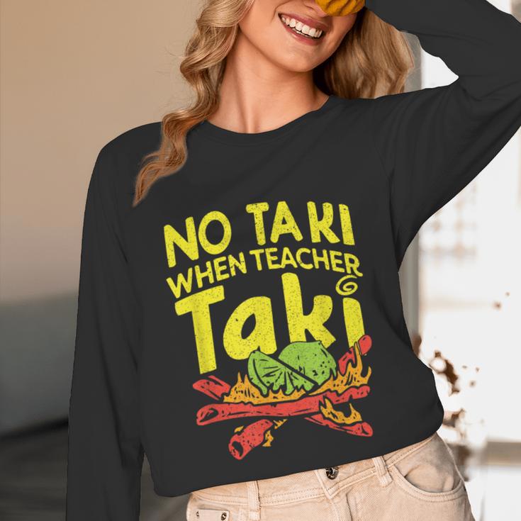 No Taki When Teacher Taki Teacher Pun Humor Unisex Long Sleeve T-Shirt, funny design
