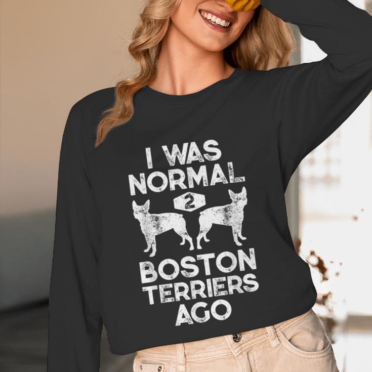 I Was Normal 2 Boston Terriers Ago Dog Lover For Men Women Girls Kids Unisex Long Sleeve T-Shirt, funny design