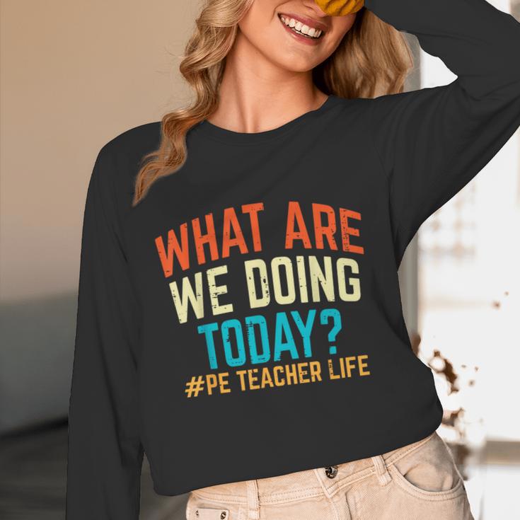 PE Teacher Life What Are We Doing Today Men Women Unisex Long Sleeve T-Shirt, funny design